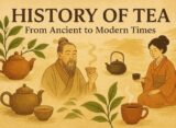 History of Tea: From Ancient to Modern Times